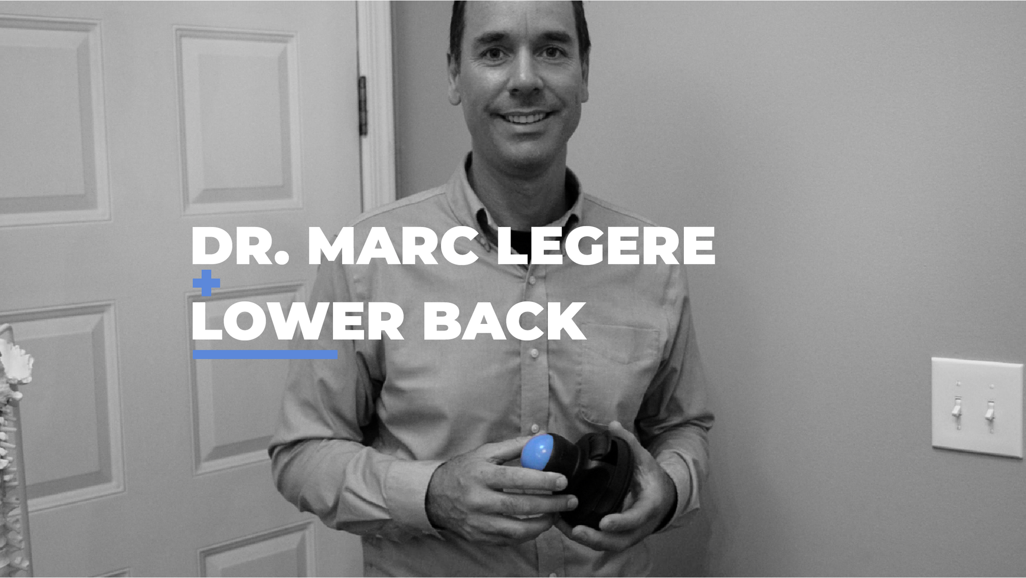 Roll With The Pros - Dr. Marc Legere - Lower Back Care